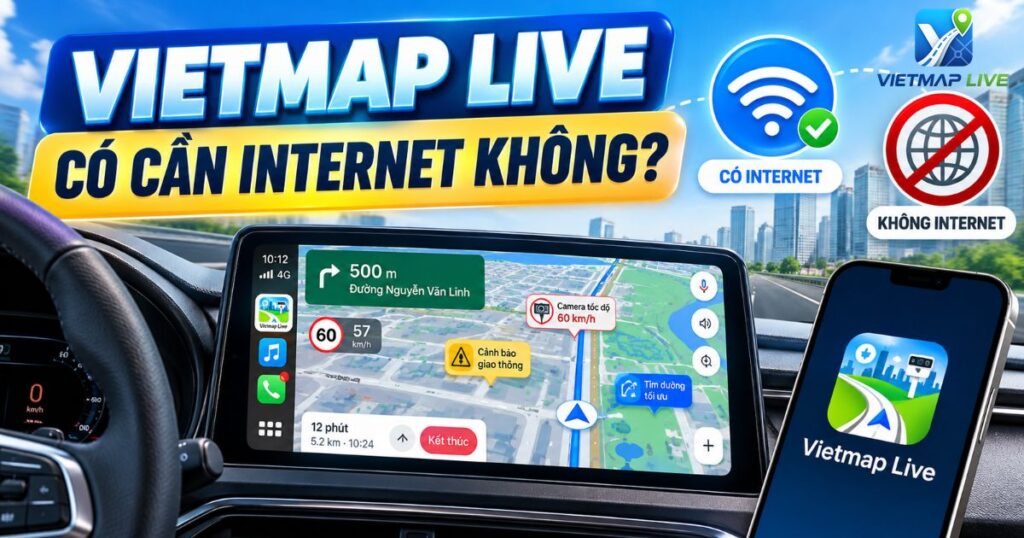 Vietmap Live có cần Internet không